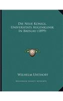 Die Neue Konigl. Universitats Augenklinik In Breslau (1899)