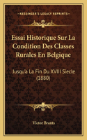 Essai Historique Sur La Condition Des Classes Rurales En Belgique