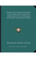 Conflictos Jurisdiccionales Y De Atribucion Entre Los Tribunales De Las Diversas Entidades Federativas (1893)