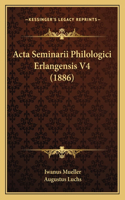 Acta Seminarii Philologici Erlangensis V4 (1886)