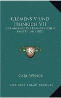 Clemens V Und Heinrich VII: Die Anfange Des Franzosischen Papstthums (1882)(German)