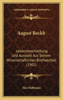 August Bockh: Lebensbeschreibung Und Auswahl Aus Seinem Wissenschaftlichen Briefwechsel (1901)