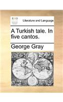 A Turkish tale. In five cantos.: (English)