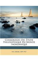 Cosmologie; Ou, Étude Philosophique Du Monde Inorganique