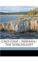 Chit-Chat; Nirvana; The Searchlight