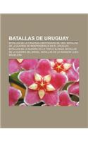 Batallas de Uruguay: Batallas de La Cruzada Libertadora de 1863, Batallas de La Guerra de Independencia En El Uruguay