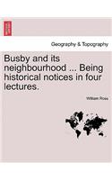 Busby and Its Neighbourhood ... Being Historical Notices in Four Lectures.