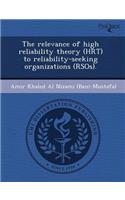 The Relevance of High Reliability Theory (Hrt) to Reliability-Seeking Organizations (Rsos)