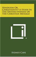 Hinduism or Christianity? a Study in the Distinctiveness of the Christian Message