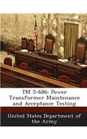 TM 5-686: Power Transformer Maintenance and Acceptance Testing