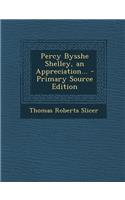 Percy Bysshe Shelley, an Appreciation...