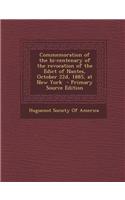 Commemoration of the Bi-Centenary of the Revocation of the Edict of Nantes, October 22d, 1885, at New York