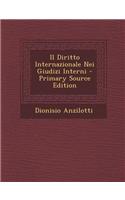 Il Diritto Internazionale Nei Giudizi Interni - Primary Source Edition