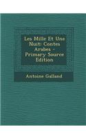 Les Mille Et Une Nuit: Contes Arabes - Primary Source Edition