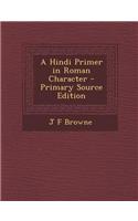 A Hindi Primer in Roman Character - Primary Source Edition