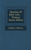 Sketches of Kafir Life... - Primary Source Edition: (English)
