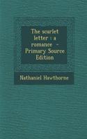 The Scarlet Letter: A Romance - Primary Source Edition: A Romance - Primary Source Edition