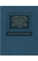 Geschichte Der Stadt Rothenburg an Der Tauber Und Ihres Gebietes: Mit Topographisch-Statistischer Darstellung Nach Reichsstadtischer Und Bayerischer Verfassung, Volume 1: Mit Topographisch-Statistischer Darstellung Nach Reichsstadtischer Und Bayerischer Verfassung, Volume 1