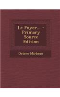 Le Foyer... - Primary Source Edition