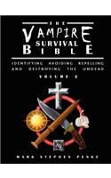 Vampire Survival Bible - Identifying, Avoiding, Repelling And Destroying The Undead - Volume 2