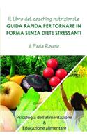 IL Libro Del Coaching Nutrizionale: Guida Rapida Per Tornare in Forma Senza Diete Stressanti