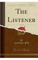 The Listener, Vol. 1 of 2 (Classic Reprint)