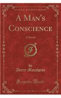 A Man's Conscience: A Novel (Classic Reprint)
