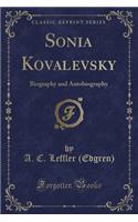 Sonia Kovalevsky: Biography and Autobiography (Classic Reprint)