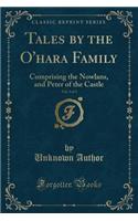 Tales by the O'Hara Family, Vol. 3 of 3: Comprising the Nowlans, and Peter of the Castle (Classic Reprint)