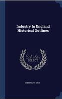 Industry In England Historical Outlines