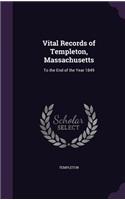 Vital Records of Templeton, Massachusetts: To the End of the Year 1849