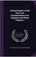 Annual Report of the Poor Law Commissioners for England and Wales Volume 1