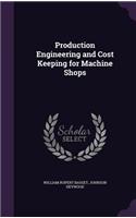 Production Engineering and Cost Keeping for Machine Shops