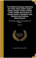 The Chaffee Genealogy, Embracing the Chafe, Chafy, Chafie, Chafey, Chafee, Chaphe, Chaffie, Chaffey, Chaffe, Chaffee Descendants of Thomas Chaffe, of Hingham, Hull, Rehoboth and Swansea, Massachusetts