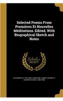 Selected Poems From Premières Et Nouvelles Méditations. Edited, With Biographical Sketch and Notes