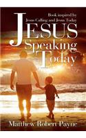 Jesus Speaking Today: Book Inspired by Jesus Calling and Jesus Today