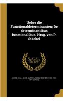 Ueber die Functionaldeterminanten; De determinantibus functionalibus. Hrsg. von P. Stäckel