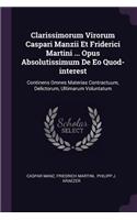 Clarissimorum Virorum Caspari Manzii Et Friderici Martini ... Opus Absolutissimum De Eo Quod-interest