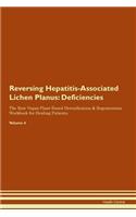 Reversing Hepatitis-Associated Lichen Planus: Deficiencies The Raw Vegan Plant-Based Detoxification & Regeneration Workbook for Healing Patients. Volume 4