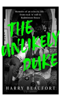 The Unlikely Duke: Memoirs of an eclectic life - from rock 'n' roll to Badminton House