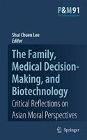 The Family, Medical Decision-Making, and Biotechnology