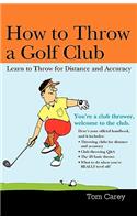 How to Throw a Golf Club