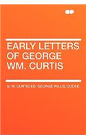 Early Letters of George Wm. Curtis