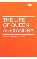 The Life of Queen Alexandra