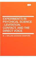 Experiments in Psychical Science: Levitation, Contact, and the Direct Voice(English)