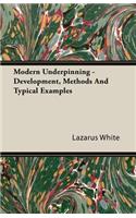Modern Underpinning - Development, Methods And Typical Examples: (English)