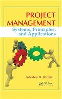 Project Management: Systems, Principles, and Applications