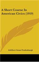 A Short Course in American Civics (1919)