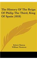 History Of The Reign Of Philip The Third, King Of Spain (1818)