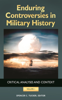 Enduring Controversies in Military History [2 Volumes]